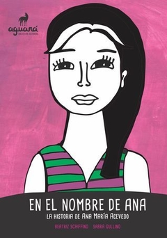 En el nombre de Ana, La historia de Ana María Acevedo, Schiffino, Gullino
