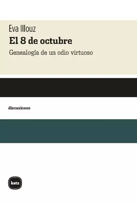 El 8 de Octubre. Genealogía de un odio virtuoso, Eva Illouz