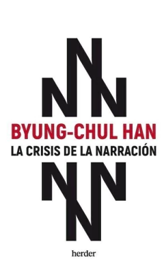 La crisis de la Narración, Byung-Chul Han