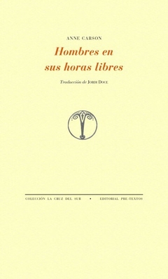 hombres en sus horas libres, anne carson