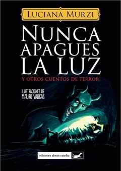nunca apagues la luz. y otros cuentos de terror, luciana murzi