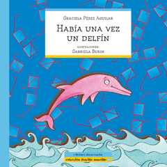 había una vez un delfín, graciela pérez aguilar y gabriela burin