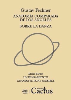 ANATOMÍA COMPARADA DE LOS ÁNGELES | SOBRE LA DANZA, Gustav Fechner Seguido de UN PENSAMIENTO CUANDO SE PONE SENSIBLE, Marie Bardet
