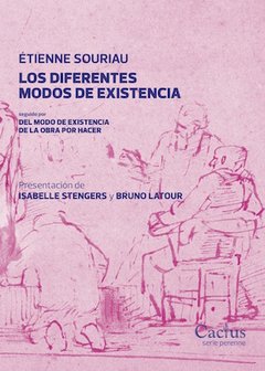LOS DIFERENTES MODOS DE EXISTENCIA Seguido por DEL MODO DE EXISTENCIA DE LA OBRA POR HACER, Étienne Souriau