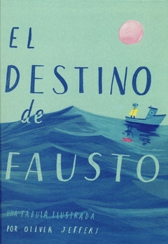 el destino de fausto una fábula ilustrada, oliver jeffers