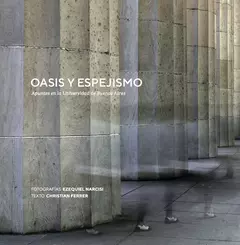 oasis y espejismo. apuntes en la universidad de buenos aires. ezequiel narcisi y christian ferrer
