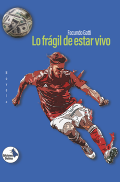 lo frágil de estar vivo, facundo gatti