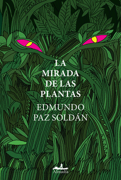 la mirada de las plantas, edmundo paz soldán ávila