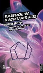 plan de choque para derrotar el exceso futuro, benjamin bratton