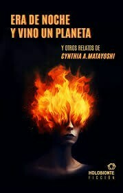 era de noche y vino un planeta, cynthia matayoshi