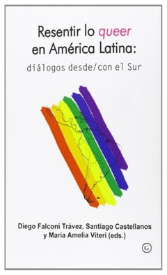 resentir lo queer en america latina: diálogos desde/con el Sur, Diego Falconi
