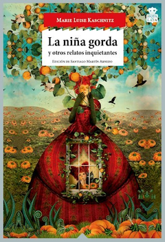 la niña gorda y otros relatos inquietantes, marie luise kaschnitz