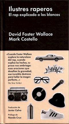ilustres raperos. el rap explicado a los blancos, david foster wallace mark costello