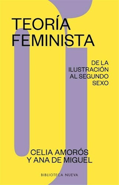 teoría feminista 1.0: de la ilustración al segundo sexo, celia amorós y ana de miguel
