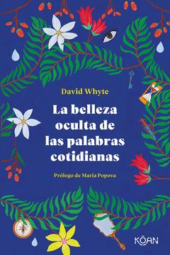 la belleza oculta de las palabras cotidianas, david whyte