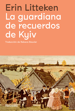 la guardiana de recuerdos de kyiv, erin litteken