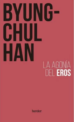 la agonía del eros, byung-chul han