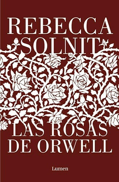 las rosas de orwell, rebecca solnit