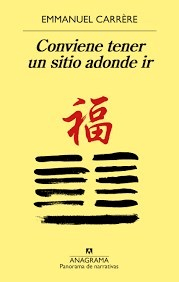 Conviene tener un sitio adonde ir , Emmanuel Carrère