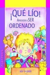 QUE LIO! APRENDER A SER ORDENADO, Daura, Florencia Rospide, Maria Paz