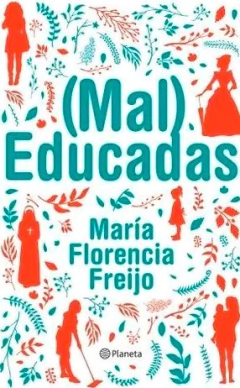 MalEducadas, Florencia Freijo