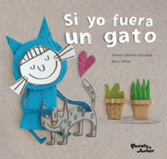 Si yo fuera un gato, Anna Llenas, Paloma Sánchez Ibarzabal