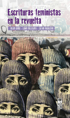 Escrituras feministas en la revuelta, Olga Grau, Luna Follegati, Silvia Aguilera (Coord.)