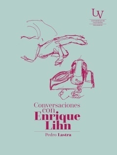 conversaciones con enrique lihn, pedro lastra