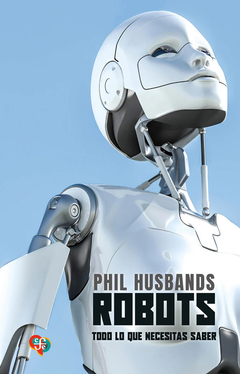 robots. todo lo que necesitas saber, phil husbands