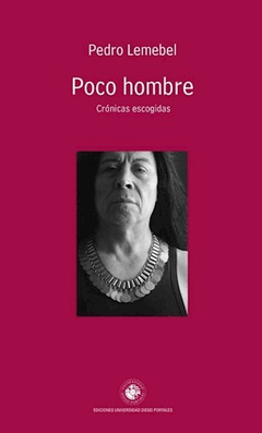 Poco Hombre, Crónicas escogidas, Pedro Lemebel