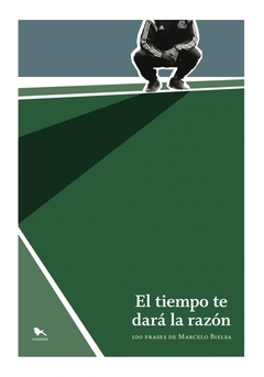 El tiempo te dará la razón, Marcelo Bielsa