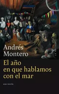 el año en que hablamos con el mar, andrés montero