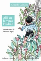 Allá en lo verde Hudson, Calveyra Arnaldo, Segui Antonio