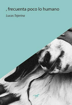 frecuenta poco lo humano, lucas tejerina - comprar online