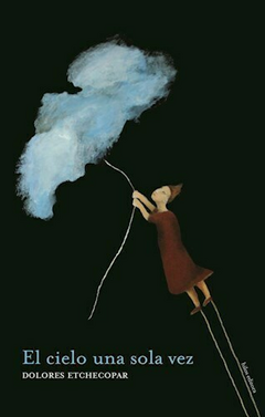 El cielo una sola vez, Dolores Etchecopar