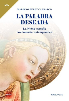 la palabra deseada la divina comedia en el mundo contemporáneo , mariano perez carrasco