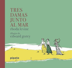 Tres Damas Junto al Mar, Edward Gorey