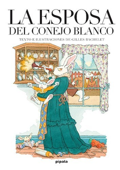 LA ESPOSA DEL CONEJO BLANCO, Gilles Bachelet