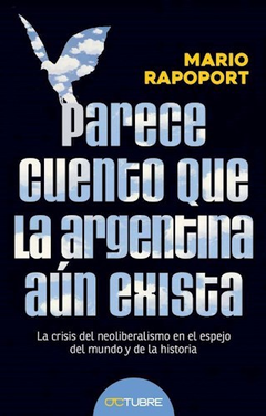 parece cuento que la argentina aún exista, mario rapoport