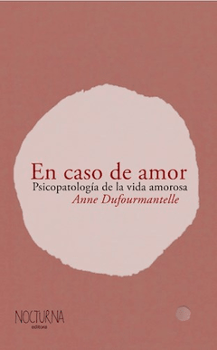 en caso de amor, psicopatología de la vida amorosa, anne dufourmantelle