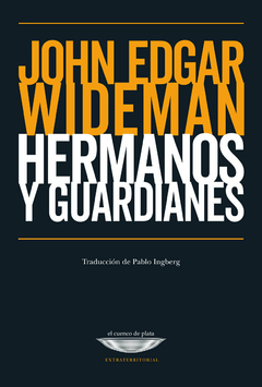 hermanos y guardianes, john edgar wideman