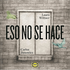 ESO NO SE HACE Laura Wittner y Carlos Junowicz