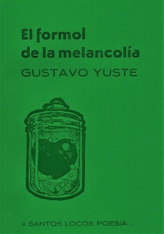 El formol de la melancolía, Gustavo Yuste