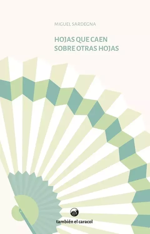 hojas que caen sobre otras hojas, miguel sardegna