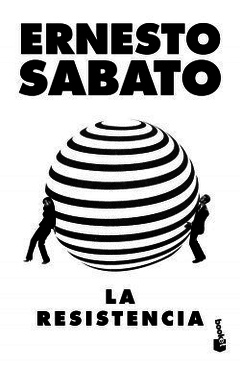la resistencia, ernesto sabato