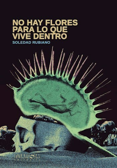 No hay flores para lo que vive adentro, Soledad Rubiano