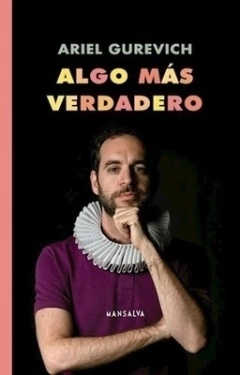 algo más verdadero: teatro reunido, ariel gurevich