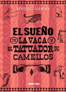 el sueño de la vaca y el tatuador de camellos, ezequiel alemian
