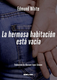 La hermosa habitación está vacía, Edmund White