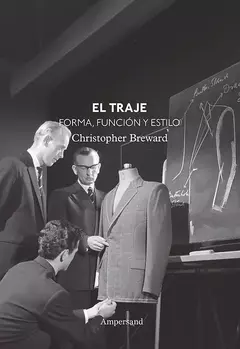 el traje. forma función y estilo, christopher breward